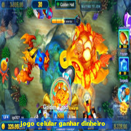 jogo celular ganhar dinheiro